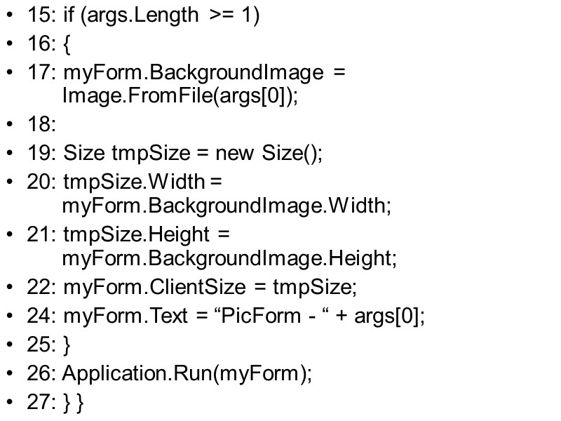 15: if (args.Length >= 1) 16: { 17: myForm.BackgroundImage =   Image.FromFile(args[0]); 18:
